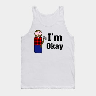 I'm okay (lumber jack) Tank Top